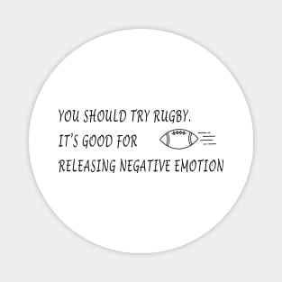 You should try rugby. It’s good for releasing negative emotion Magnet